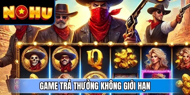 Game trả thưởng không giới hạn